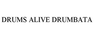 DRUMS ALIVE DRUMBATA