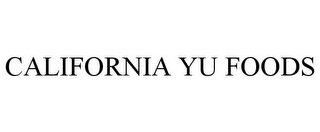 CALIFORNIA YU FOODS