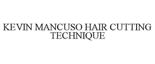 KEVIN MANCUSO HAIR CUTTING TECHNIQUE