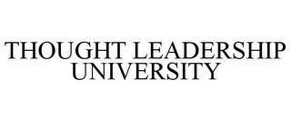 THOUGHT LEADERSHIP UNIVERSITY