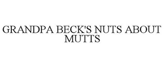 GRANDPA BECK'S NUTS ABOUT MUTTS