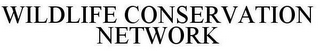 WILDLIFE CONSERVATION NETWORK