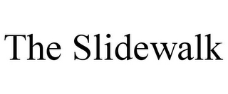 THE SLIDEWALK