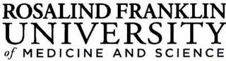 ROSALIND FRANKLIN UNIVERSITY OF MEDICINE AND SCIENCE