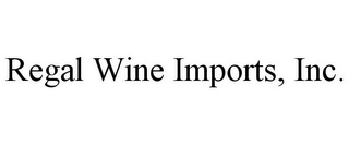 REGAL WINE IMPORTS, INC.