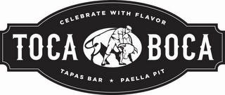 CELEBRATE WITH FLAVOR TOCA BOCA TAPAS BAR PAELLA PIT