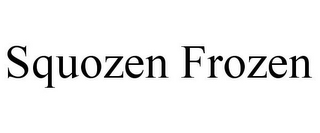 SQUOZEN FROZEN