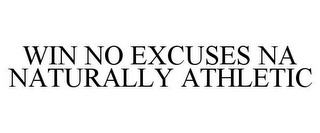 WIN NO EXCUSES NA NATURALLY ATHLETIC