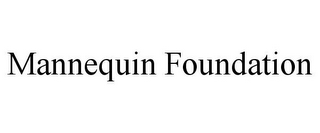 MANNEQUIN FOUNDATION