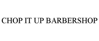 CHOP IT UP BARBERSHOP