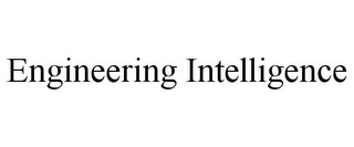 ENGINEERING INTELLIGENCE