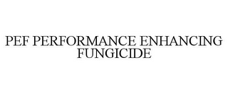 PEF PERFORMANCE ENHANCING FUNGICIDE