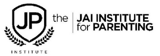 THE JAI INSTITUTE FOR PARENTING JP