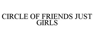 CIRCLE OF FRIENDS JUST GIRLS