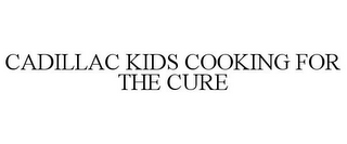 CADILLAC KIDS COOKING FOR THE CURE