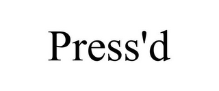 PRESS'D