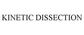 KINETIC DISSECTION