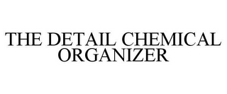 THE DETAIL CHEMICAL ORGANIZER