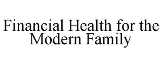 FINANCIAL HEALTH FOR THE MODERN FAMILY