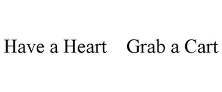 HAVE A HEART GRAB A CART