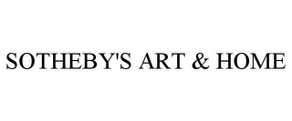 SOTHEBY'S ART & HOME