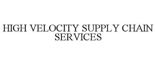 HIGH VELOCITY SUPPLY CHAIN SERVICES