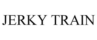 JERKY TRAIN