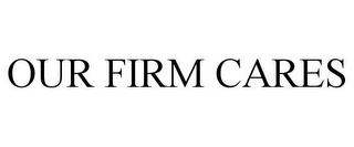 OUR FIRM CARES