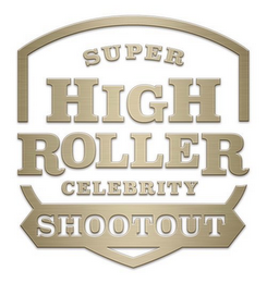 SUPER HIGH ROLLER CELEBRITY SHOOTOUT