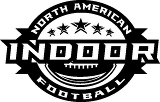 NORTH AMERICAN INDOOR FOOTBALL