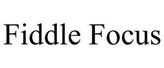 FIDDLE FOCUS