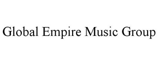 GLOBAL EMPIRE MUSIC GROUP