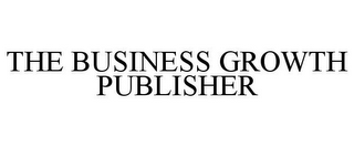 THE BUSINESS GROWTH PUBLISHER