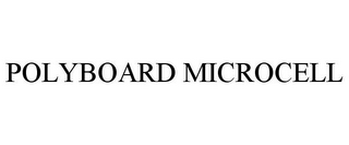 POLYBOARD MICROCELL