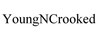 YOUNGNCROOKED