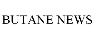 BUTANE NEWS