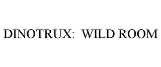 DINOTRUX: WILD ROOM