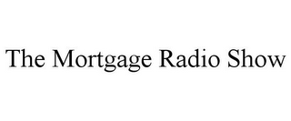 THE MORTGAGE RADIO SHOW