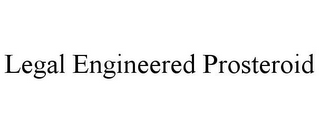 LEGAL ENGINEERED PROSTEROID