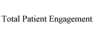 TOTAL PATIENT ENGAGEMENT