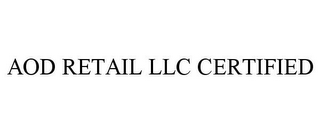 AOD RETAIL LLC CERTIFIED