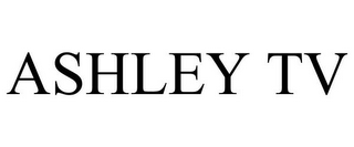 ASHLEY TV