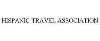 HISPANIC TRAVEL ASSOCIATION