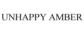 UNHAPPY AMBER