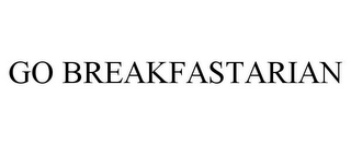 GO BREAKFASTARIAN