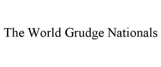 THE WORLD GRUDGE NATIONALS