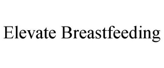 ELEVATE BREASTFEEDING