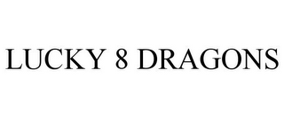 LUCKY 8 DRAGONS