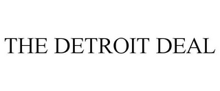 THE DETROIT DEAL