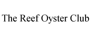 THE REEF OYSTER CLUB